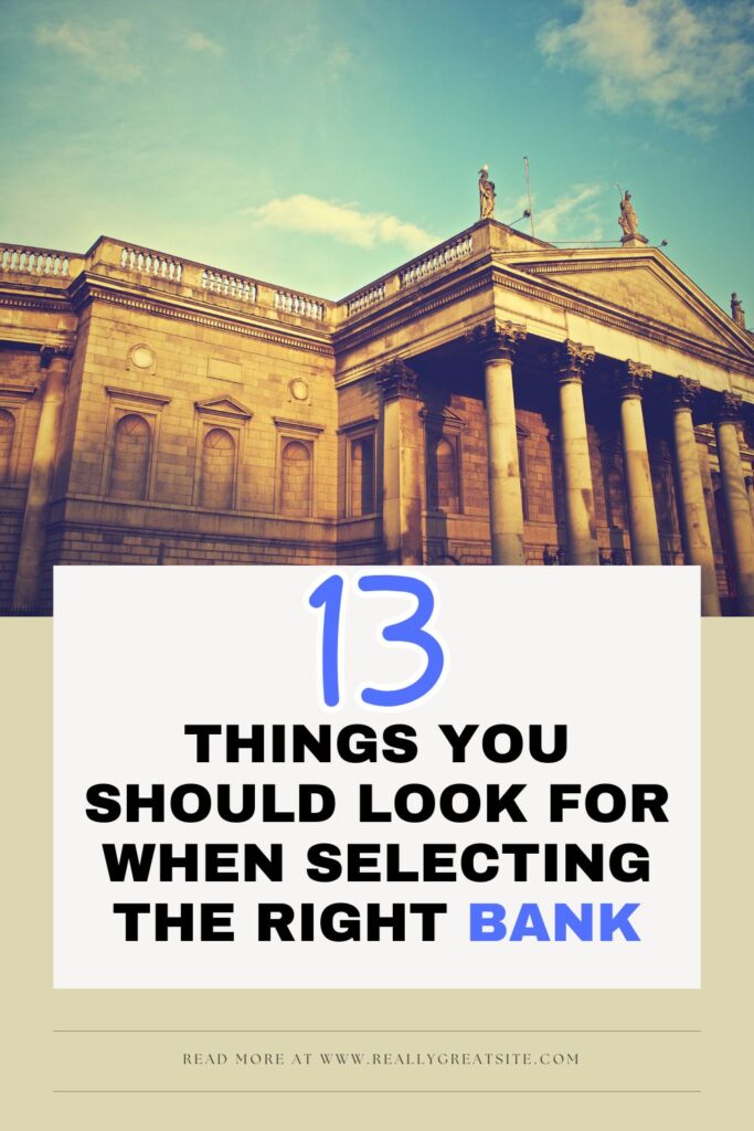 What Are Some of the Things You Should Look for When Selecting the Right Bank?