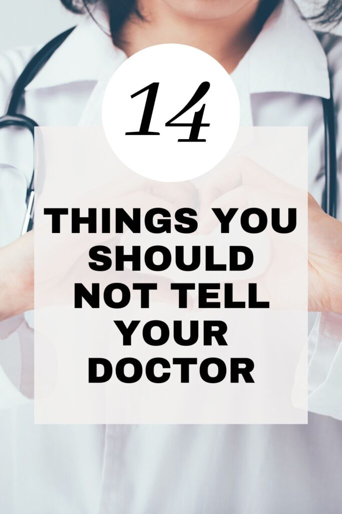 Things You Should Not Tell Your Doctor