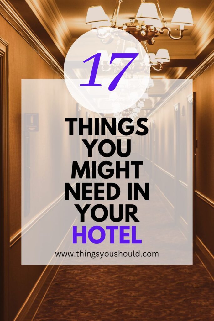 Things You Might Need in Your Hotel